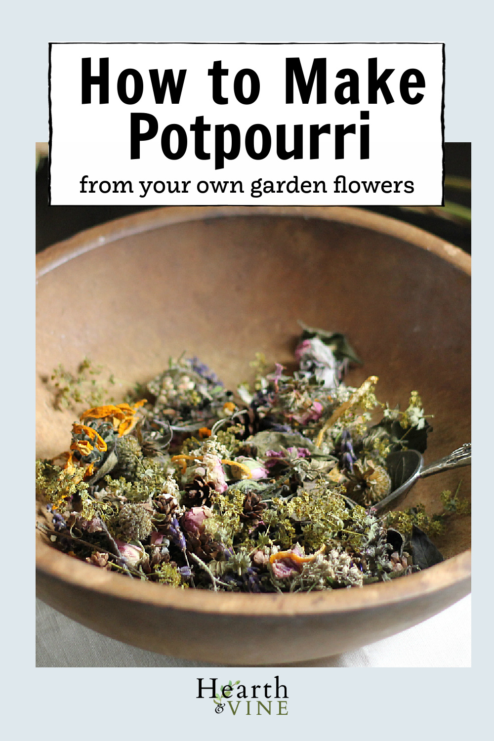 DIY Potpourri Made from the Garden Hearth and Vine