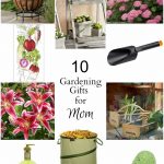 10 Gardening Gifts for Mom - gardenmatter.com