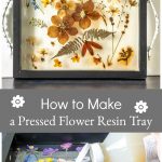 Top image pressed flower resin tray. Bottom shows resin pouring on flowers. Middle has graphics saying How to Make a pressed flower resin tray.