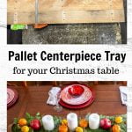 Two images. Top shows two pallet board clamped together and bottom is a decorated table with the boards stained and made into a tray with candles, greens and clove studded fruit.