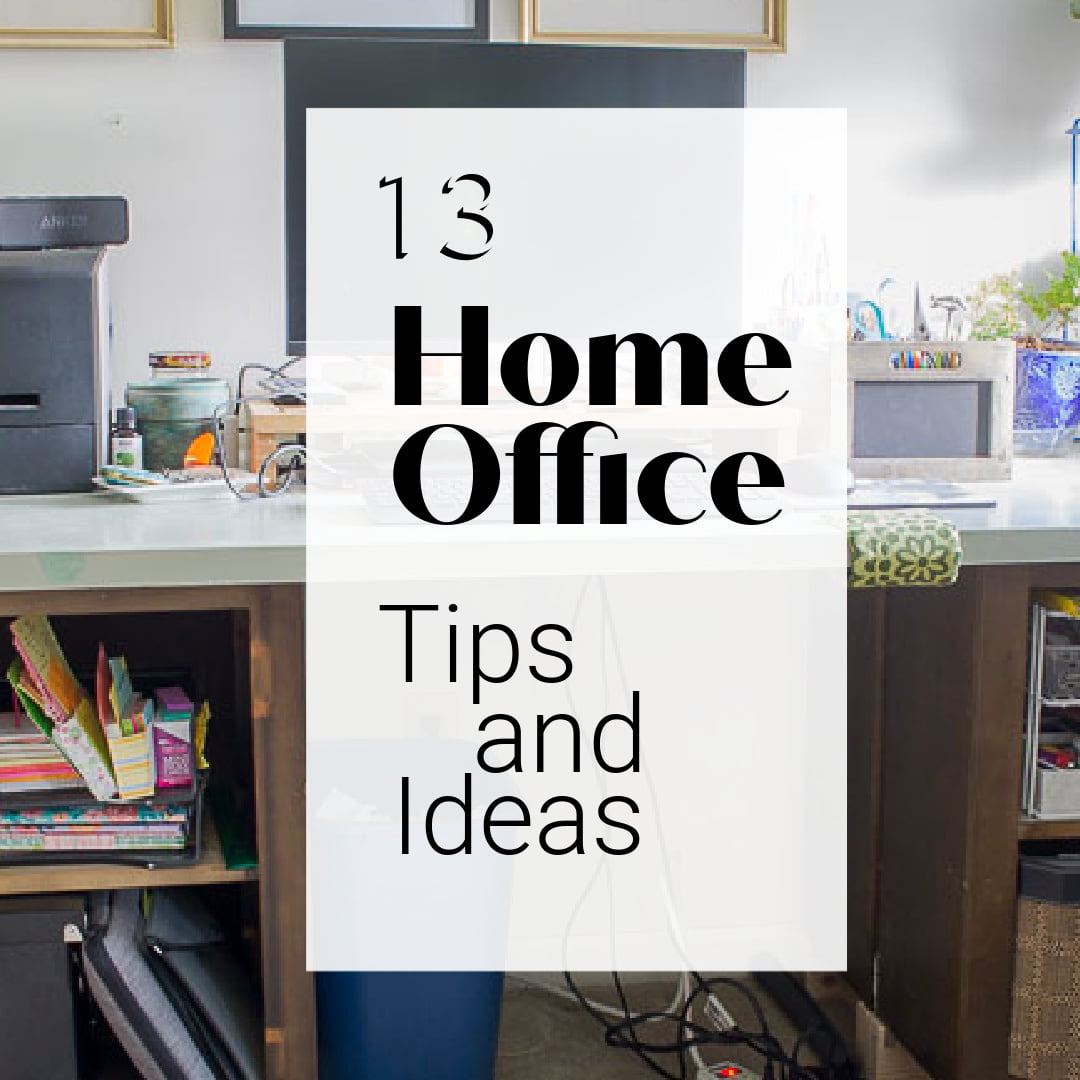 Office with text overlay 13 home office tips and ideas