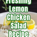 Close up view of lemon chicken salad in a bowl with text overlay.