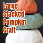 Three heirloom stacked paper mache pumpkins with text overlay.